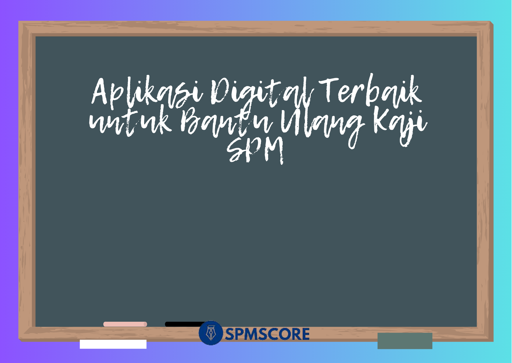 Aplikasi Digital Terbaik untuk Bantu Ulang Kaji SPM