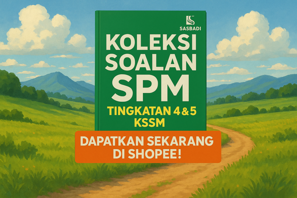 [ SASBADI ] Koleksi Soalan SPM Tingkatan 4 & 5 KSSM T 25