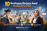 10 Kesilapan Kerjaya Awal Yang Sering Dilakukan Remaja & Cara Elak