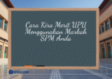 Cara Kira Merit UPU Menggunakan Markah SPM Anda