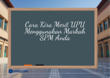 Cara Kira Merit UPU Menggunakan Markah SPM Anda