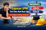 Lepasan SPM Tak Tahu Nak Buat Apa – Ini Laluan Paling Selamat