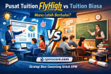 Perbandingan: Pusat Tuition FlyHigh vs Tuition Biasa