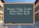 Strategi 3 Bulan Terakhir Sebelum SPM: Study Smart, Bukan Hard!
