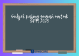 Subjek paling susah untuk SPM 2025